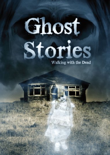 Ghost Stories 1: Walking with the Dead